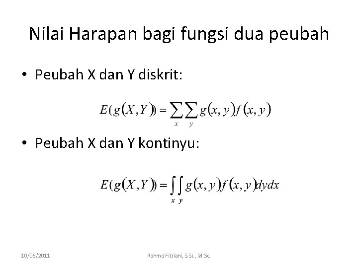 Nilai Harapan bagi fungsi dua peubah • Peubah X dan Y diskrit: • Peubah