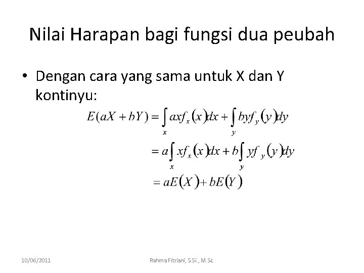 Nilai Harapan bagi fungsi dua peubah • Dengan cara yang sama untuk X dan