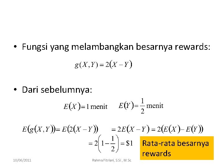  • Fungsi yang melambangkan besarnya rewards: • Dari sebelumnya: 10/06/2011 Rahma Fitriani, S.