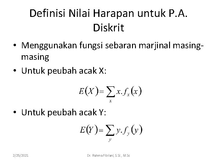 Definisi Nilai Harapan untuk P. A. Diskrit • Menggunakan fungsi sebaran marjinal masing •