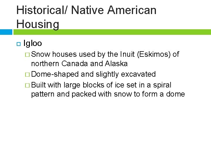 Historical/ Native American Housing Igloo � Snow houses used by the Inuit (Eskimos) of