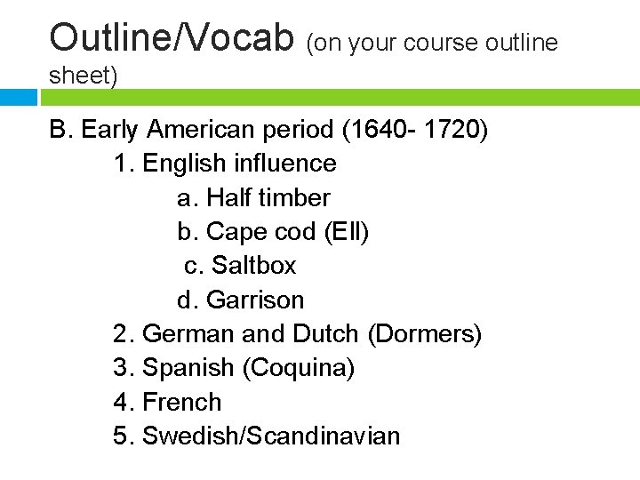 Outline/Vocab (on your course outline sheet) B. Early American period (1640 - 1720) 1.