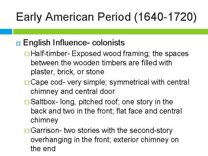 Early American Period (1640 -1720) English Influence- colonists � Half-timber- Exposed wood framing; the