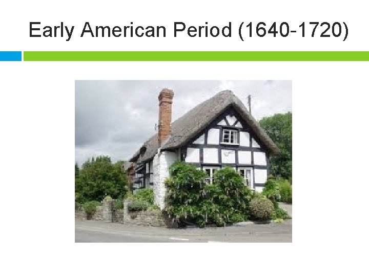 Early American Period (1640 -1720) 