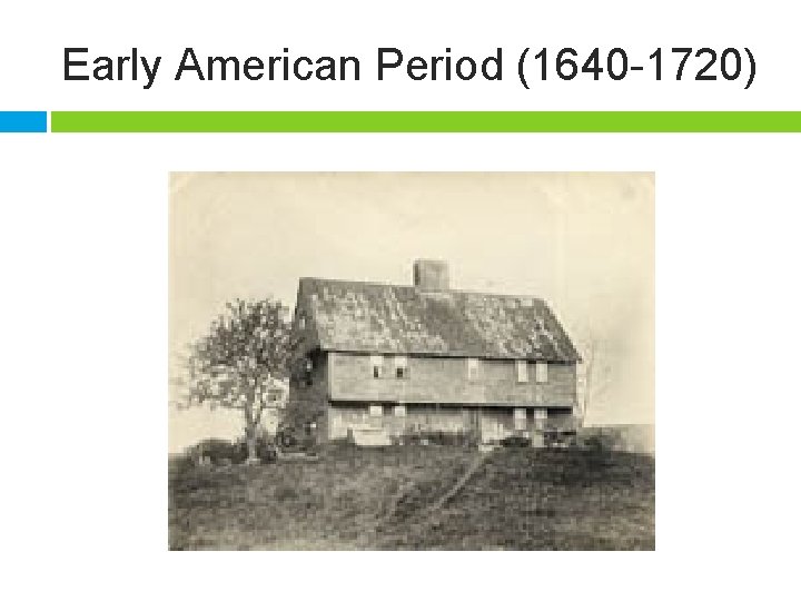 Early American Period (1640 -1720) 