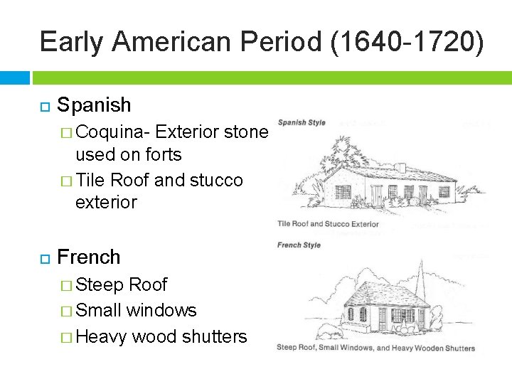 Early American Period (1640 -1720) Spanish � Coquina- Exterior stone used on forts �