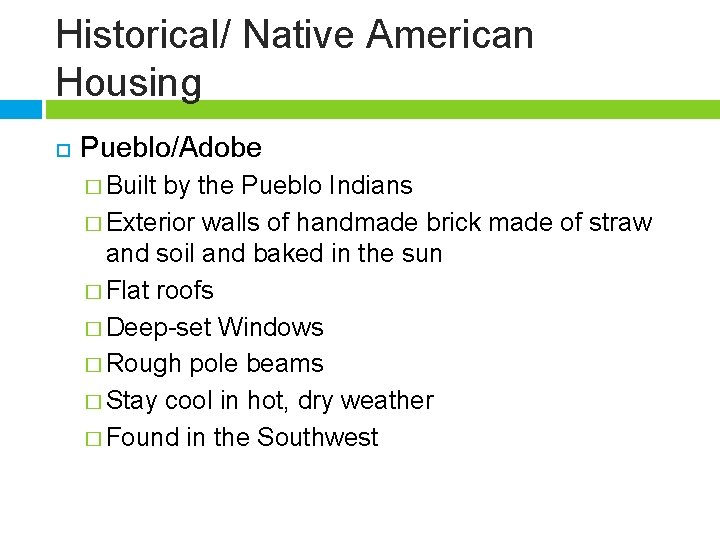 Historical/ Native American Housing Pueblo/Adobe � Built by the Pueblo Indians � Exterior walls
