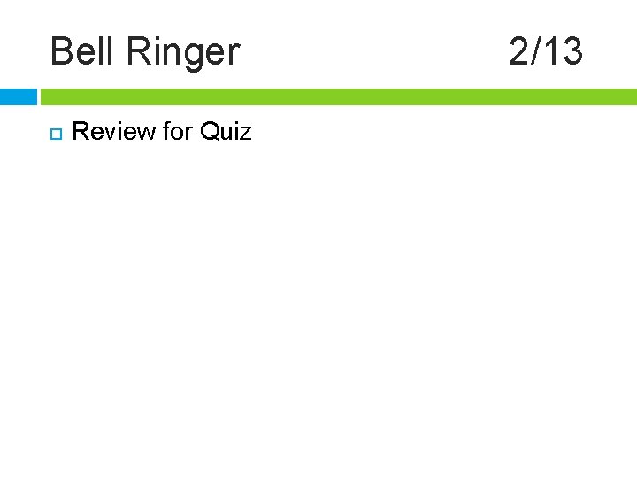 Bell Ringer Review for Quiz 2/13 