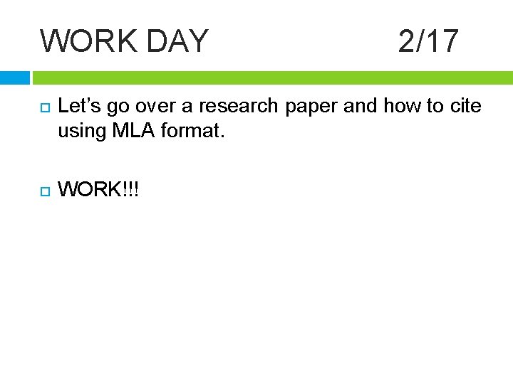 WORK DAY 2/17 Let’s go over a research paper and how to cite using