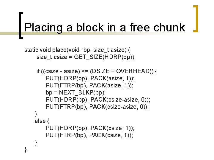 Placing a block in a free chunk static void place(void *bp, size_t asize) {