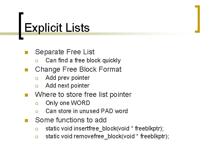 Explicit Lists n Separate Free List ¡ n Change Free Block Format ¡ ¡