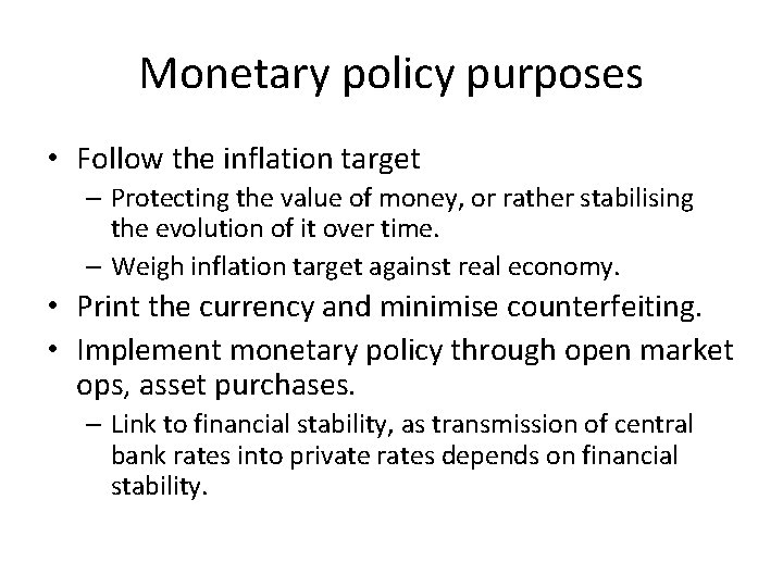 Monetary policy purposes • Follow the inflation target – Protecting the value of money,