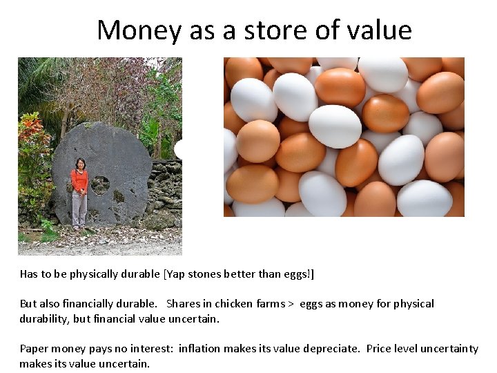 Money as a store of value Has to be physically durable [Yap stones better