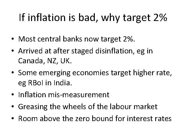 If inflation is bad, why target 2% • Most central banks now target 2%.