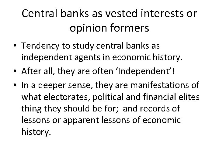 Central banks as vested interests or opinion formers • Tendency to study central banks