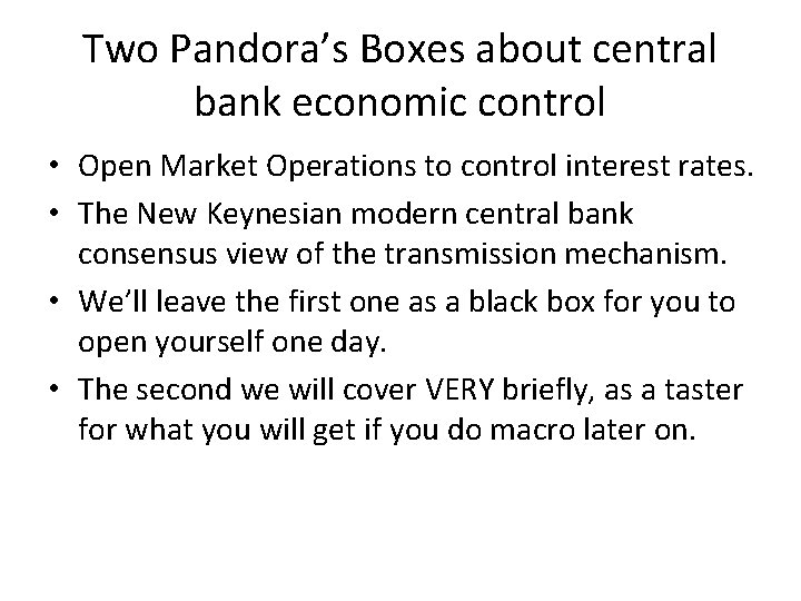 Two Pandora’s Boxes about central bank economic control • Open Market Operations to control