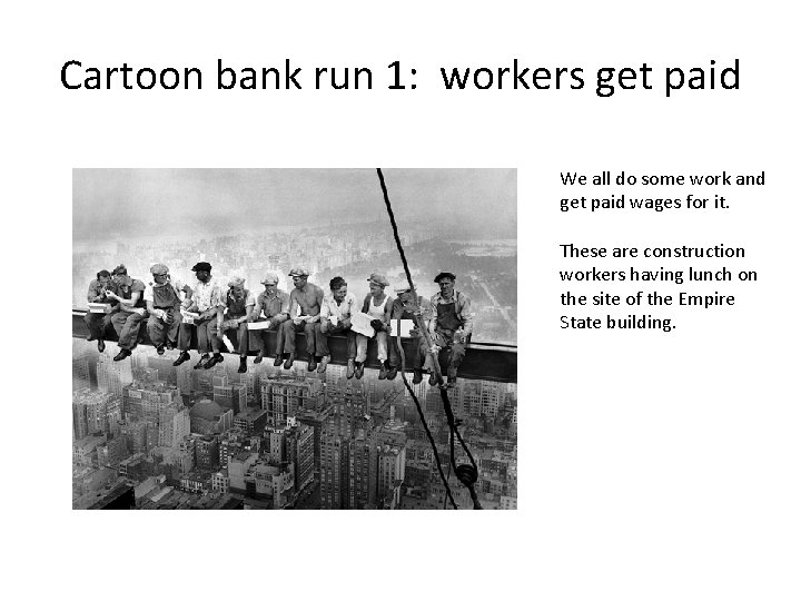 Cartoon bank run 1: workers get paid We all do some work and get