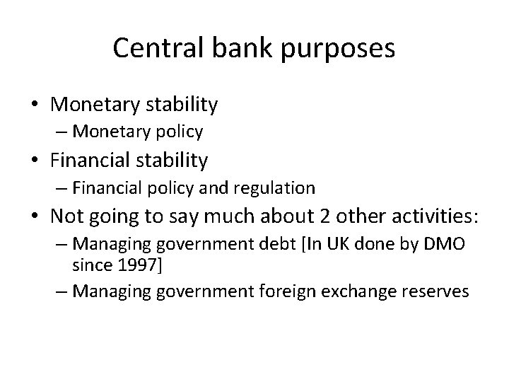 Central bank purposes • Monetary stability – Monetary policy • Financial stability – Financial