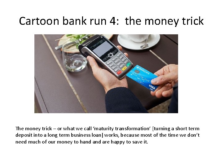 Cartoon bank run 4: the money trick The money trick – or what we