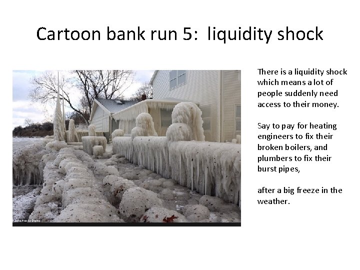 Cartoon bank run 5: liquidity shock There is a liquidity shock which means a