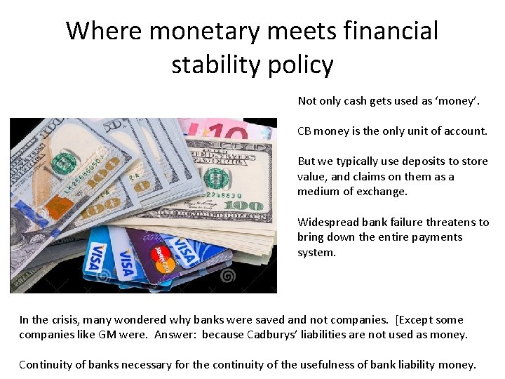 Where monetary meets financial stability policy Not only cash gets used as ‘money’. CB