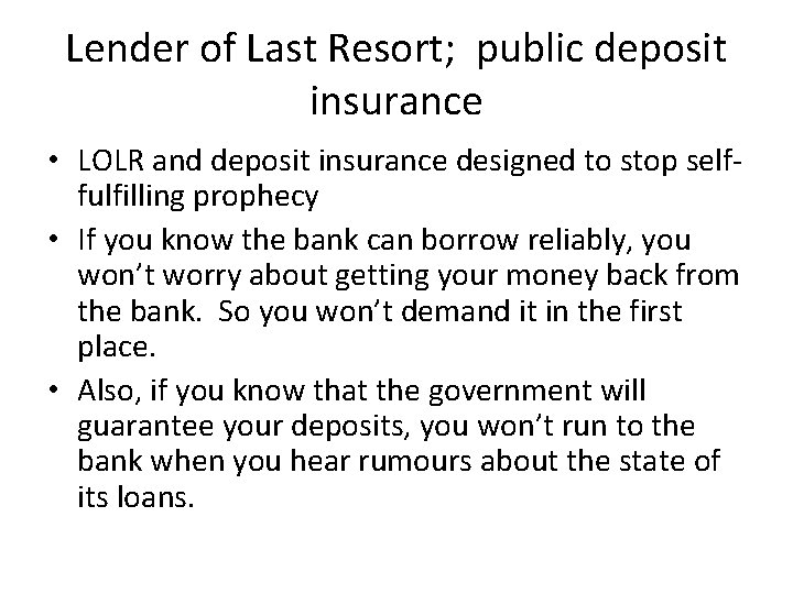 Lender of Last Resort; public deposit insurance • LOLR and deposit insurance designed to