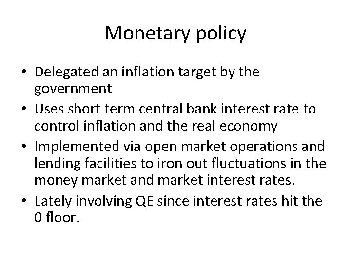 Monetary policy • Delegated an inflation target by the government • Uses short term