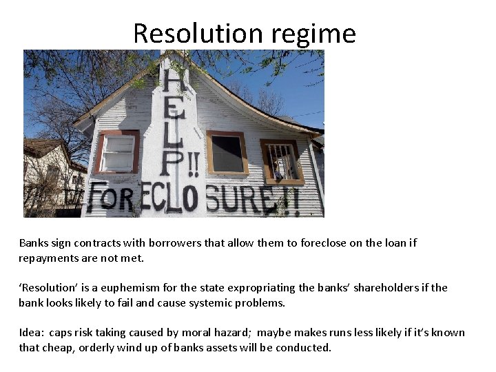 Resolution regime Banks sign contracts with borrowers that allow them to foreclose on the