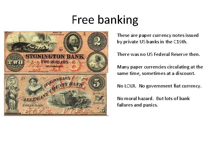 Free banking These are paper currency notes issued by private US banks in the