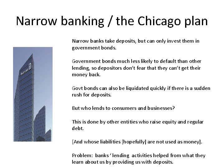 Narrow banking / the Chicago plan Narrow banks take deposits, but can only invest