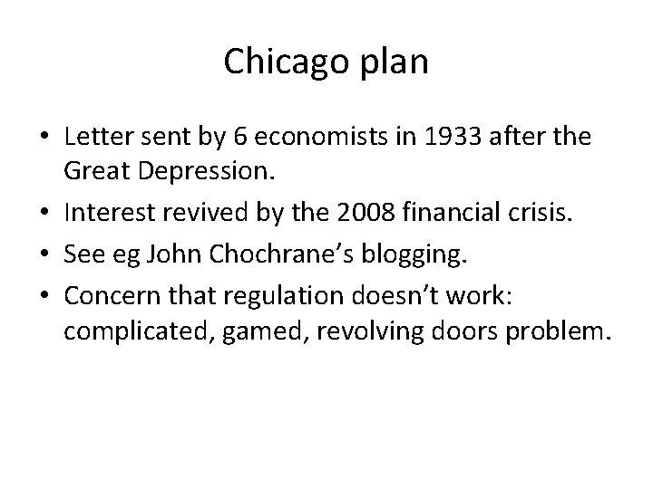 Chicago plan • Letter sent by 6 economists in 1933 after the Great Depression.