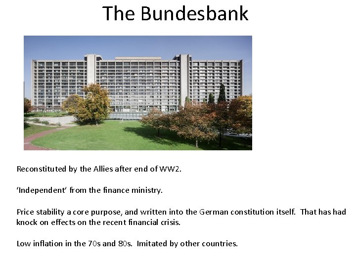 The Bundesbank Reconstituted by the Allies after end of WW 2. ‘Independent’ from the