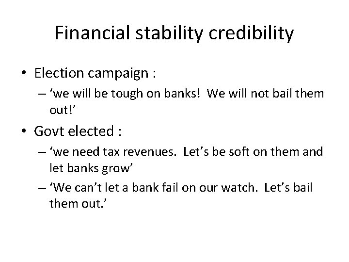 Financial stability credibility • Election campaign : – ‘we will be tough on banks!