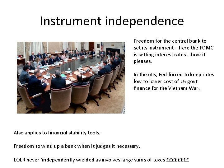 Instrument independence Freedom for the central bank to set its instrument – here the