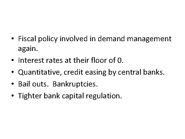  • Fiscal policy involved in demand management again. • Interest rates at their