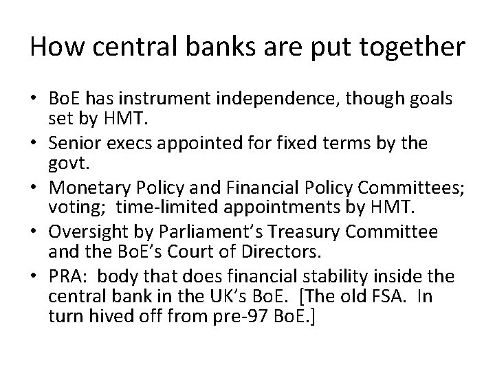 How central banks are put together • Bo. E has instrument independence, though goals