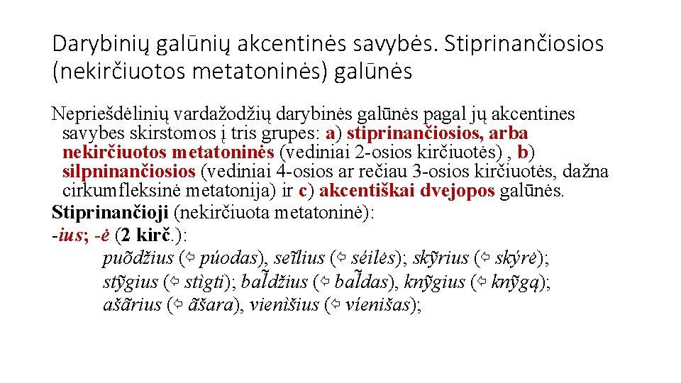 Darybinių galūnių akcentinės savybės. Stiprinančiosios (nekirčiuotos metatoninės) galūnės Nepriešdėlinių vardažodžių darybinės galūnės pagal jų