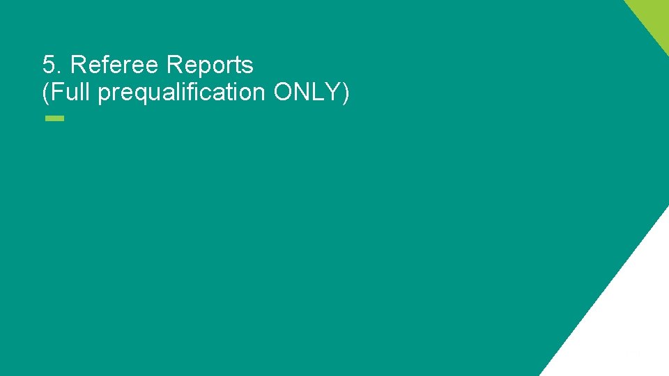 5. Referee Reports (Full prequalification ONLY) 
