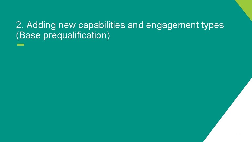 2. Adding new capabilities and engagement types (Base prequalification) 