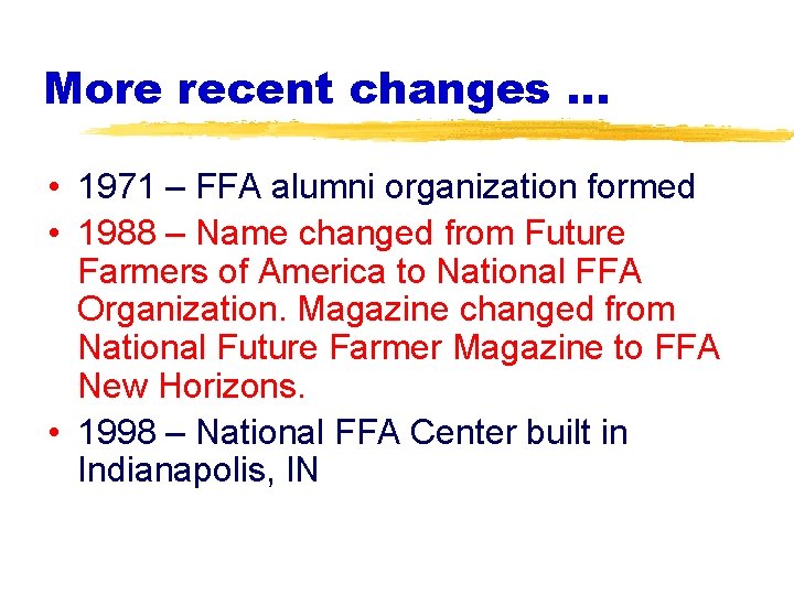 More recent changes … • 1971 – FFA alumni organization formed • 1988 –