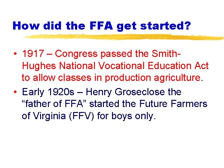 How did the FFA get started? • 1917 – Congress passed the Smith. Hughes