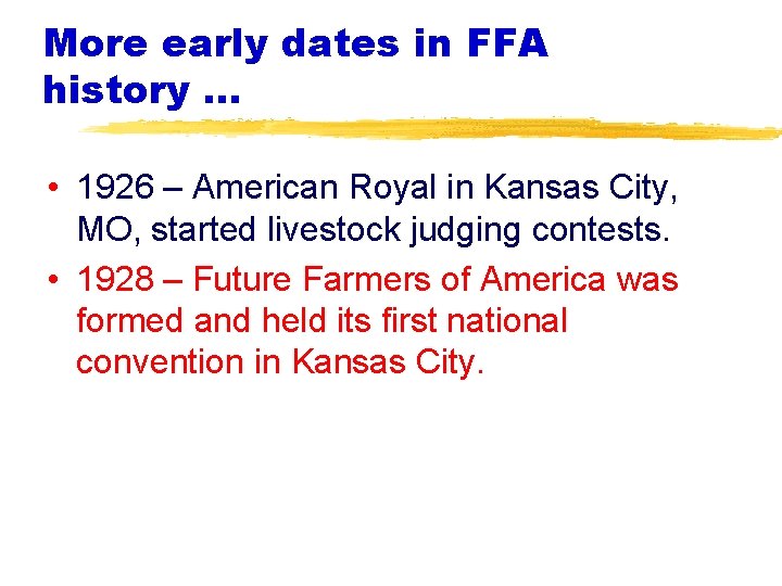 More early dates in FFA history … • 1926 – American Royal in Kansas
