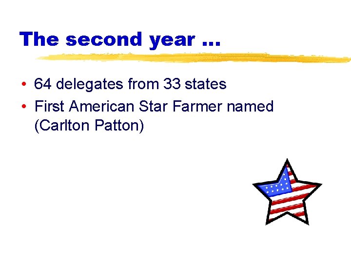 The second year … • 64 delegates from 33 states • First American Star