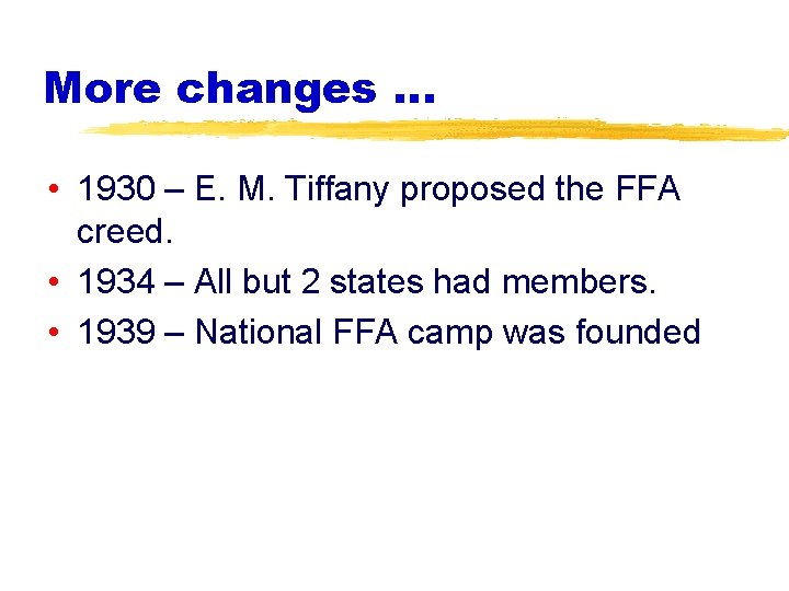 More changes … • 1930 – E. M. Tiffany proposed the FFA creed. •