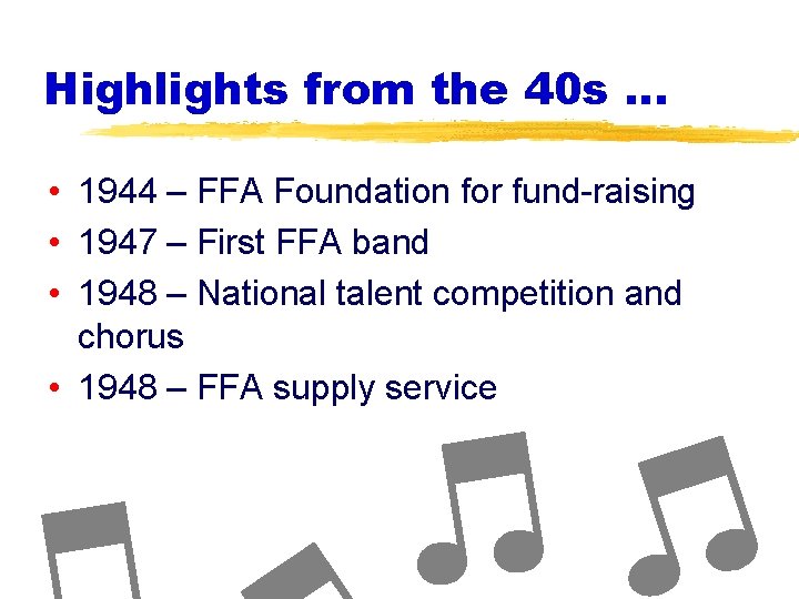 Highlights from the 40 s … • 1944 – FFA Foundation for fund-raising •