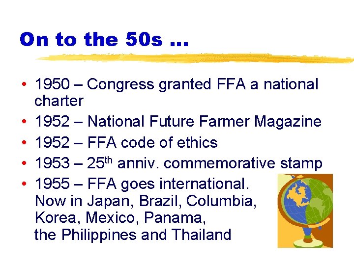 On to the 50 s … • 1950 – Congress granted FFA a national