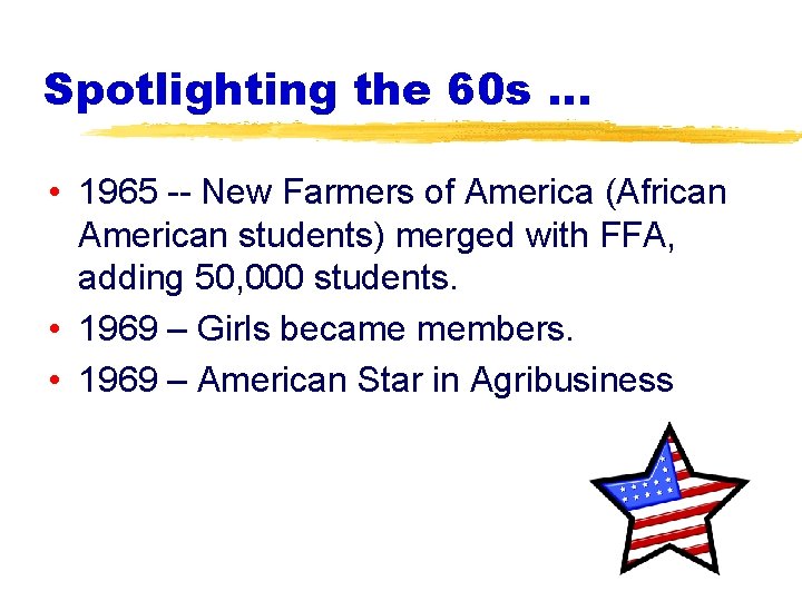 Spotlighting the 60 s … • 1965 -- New Farmers of America (African American
