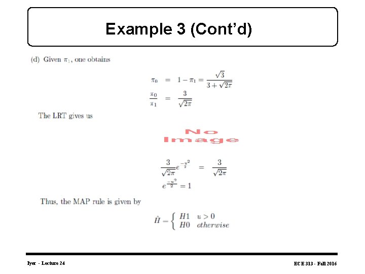 Example 3 (Cont’d) Iyer - Lecture 24 ECE 313 - Fall 2016 