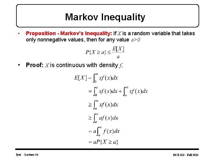 Markov Inequality • Proposition - Markov’s Inequality: If X is a random variable that