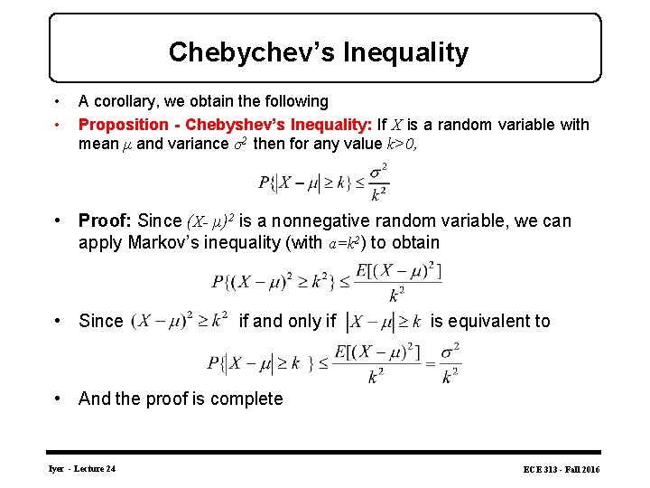 Chebychev’s Inequality • • A corollary, we obtain the following Proposition - Chebyshev’s Inequality: